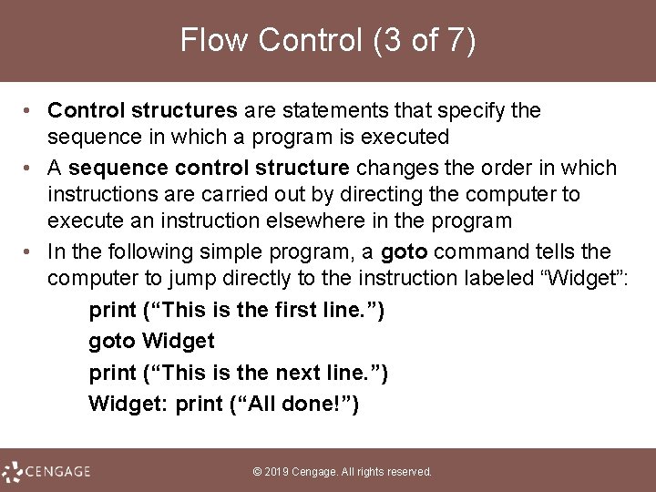 Flow Control (3 of 7) • Control structures are statements that specify the sequence