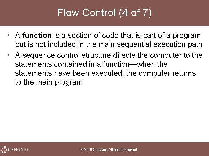 Flow Control (4 of 7) • A function is a section of code that