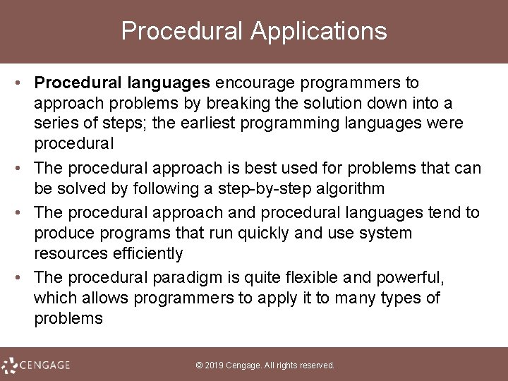 Procedural Applications • Procedural languages encourage programmers to approach problems by breaking the solution