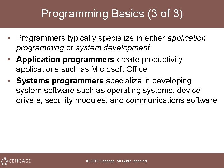 Programming Basics (3 of 3) • Programmers typically specialize in either application programming or