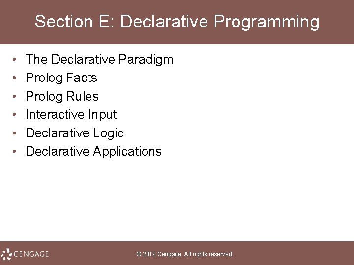 Section E: Declarative Programming • • • The Declarative Paradigm Prolog Facts Prolog Rules