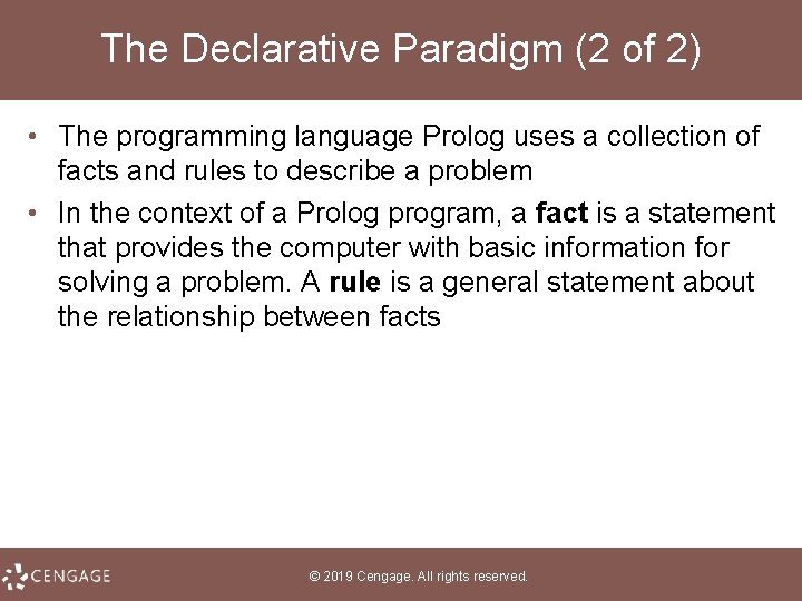 The Declarative Paradigm (2 of 2) • The programming language Prolog uses a collection