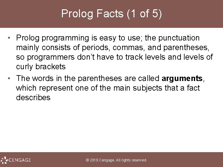 Prolog Facts (1 of 5) • Prolog programming is easy to use; the punctuation