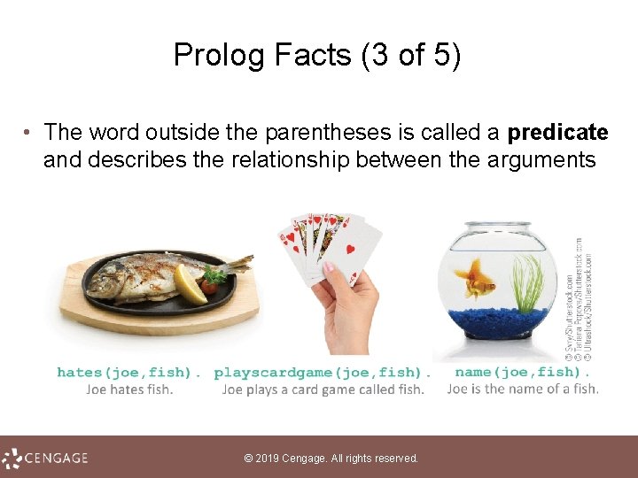 Prolog Facts (3 of 5) • The word outside the parentheses is called a