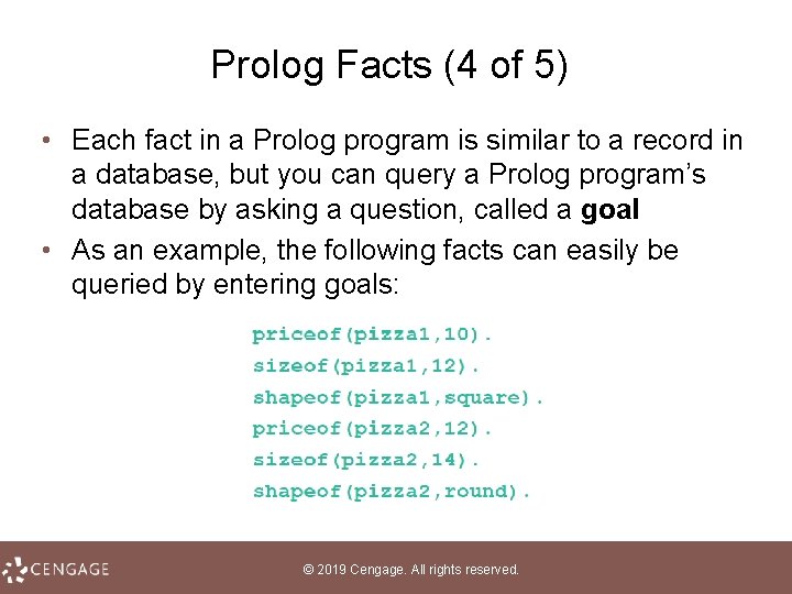 Prolog Facts (4 of 5) • Each fact in a Prolog program is similar