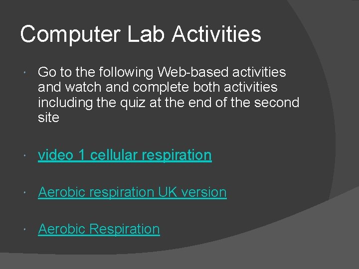 Computer Lab Activities Go to the following Web-based activities and watch and complete both