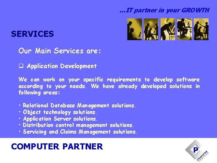 . . . IT partner in your GROWTH SERVICES Our Main Services are: q