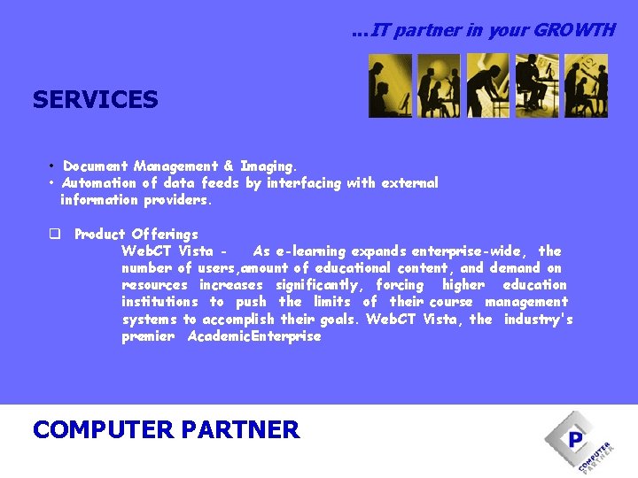 . . . IT partner in your GROWTH SERVICES • Document Management & Imaging.