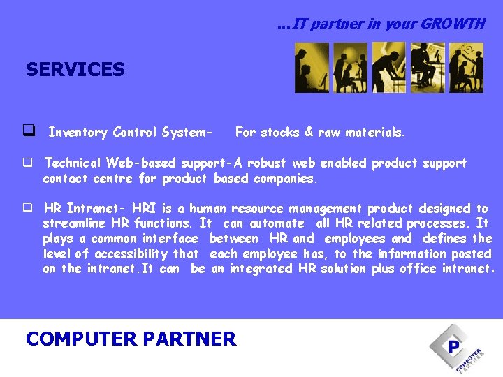 . . . IT partner in your GROWTH SERVICES q Inventory Control System- For