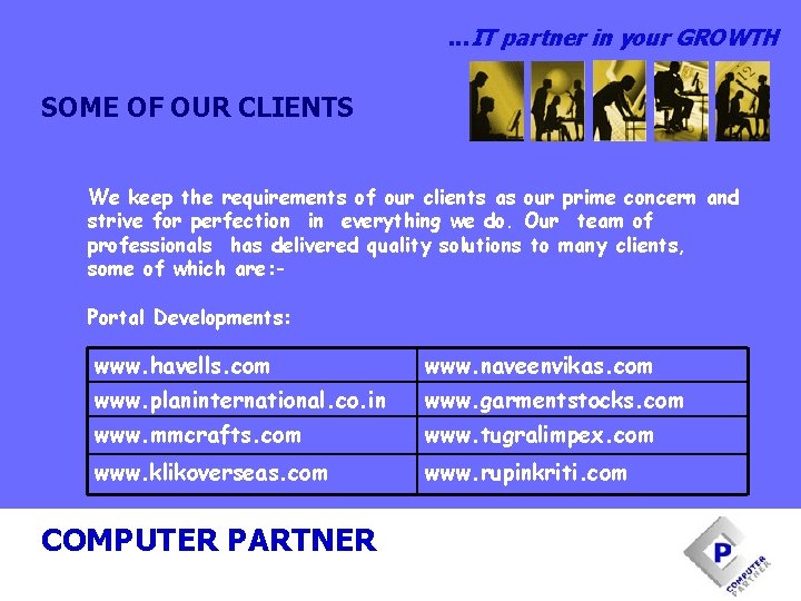 . . . IT partner in your GROWTH SOME OF OUR CLIENTS We keep