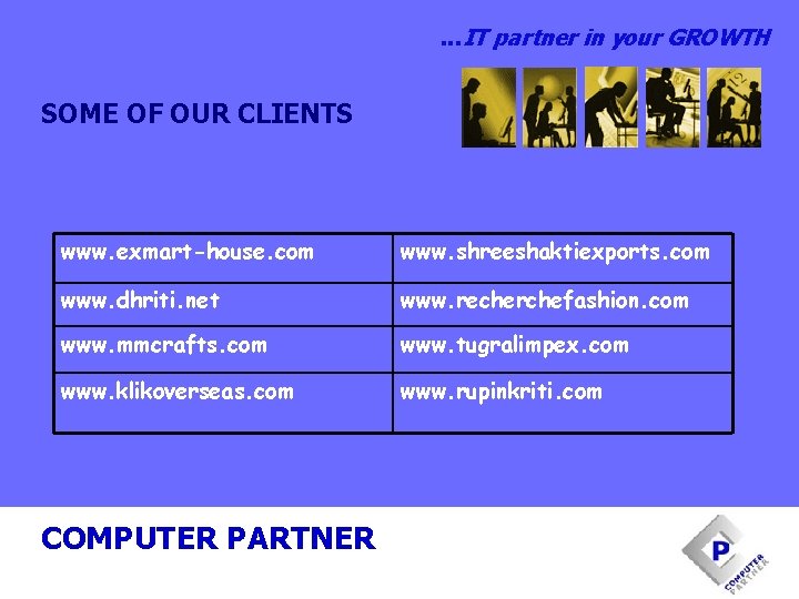 . . . IT partner in your GROWTH SOME OF OUR CLIENTS www. exmart-house.