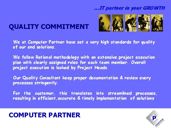 . . . IT partner in your GROWTH QUALITY COMMITMENT We at Computer Partner