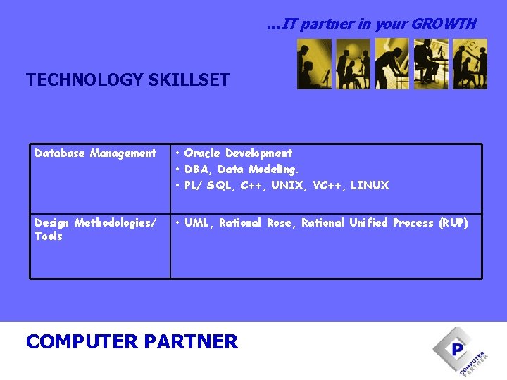 . . . IT partner in your GROWTH TECHNOLOGY SKILLSET Database Management • Oracle