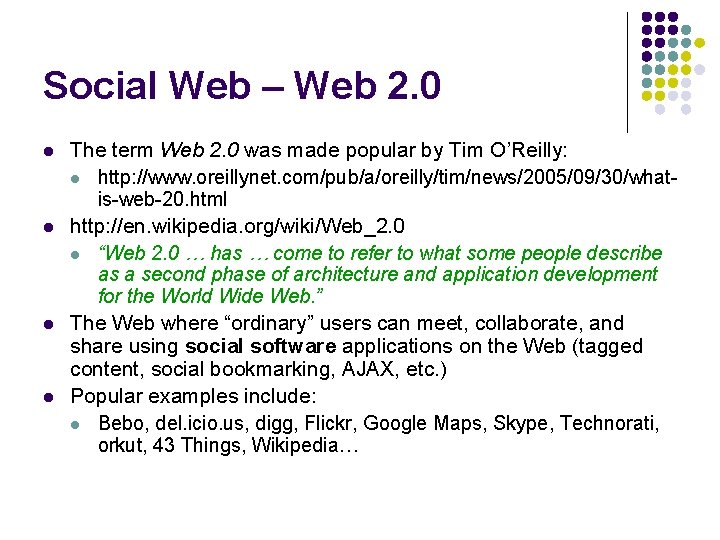 Social Web – Web 2. 0 l l The term Web 2. 0 was