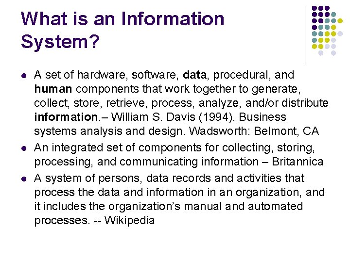 What is an Information System? l l l A set of hardware, software, data,