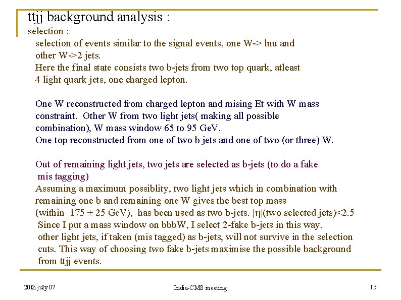 ttjj background analysis : selection of events similar to the signal events, one W->