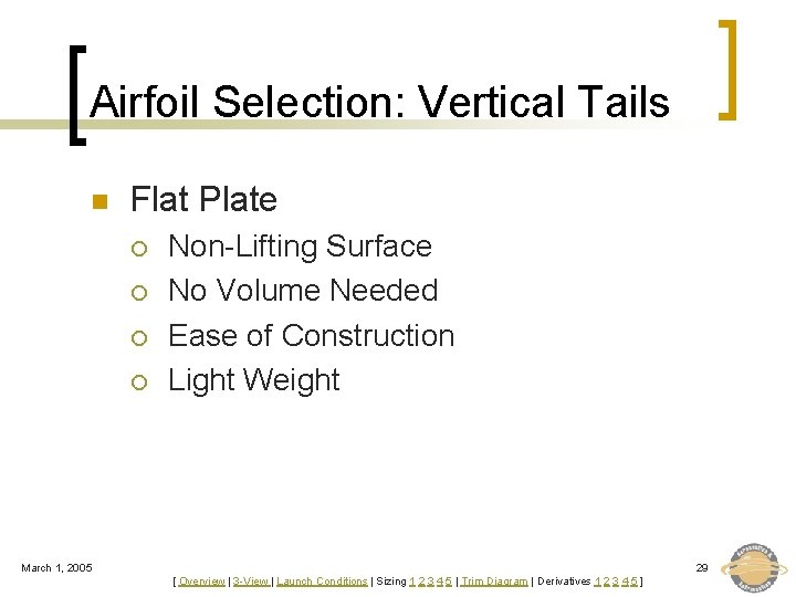 Airfoil Selection: Vertical Tails n Flat Plate ¡ ¡ Non-Lifting Surface No Volume Needed