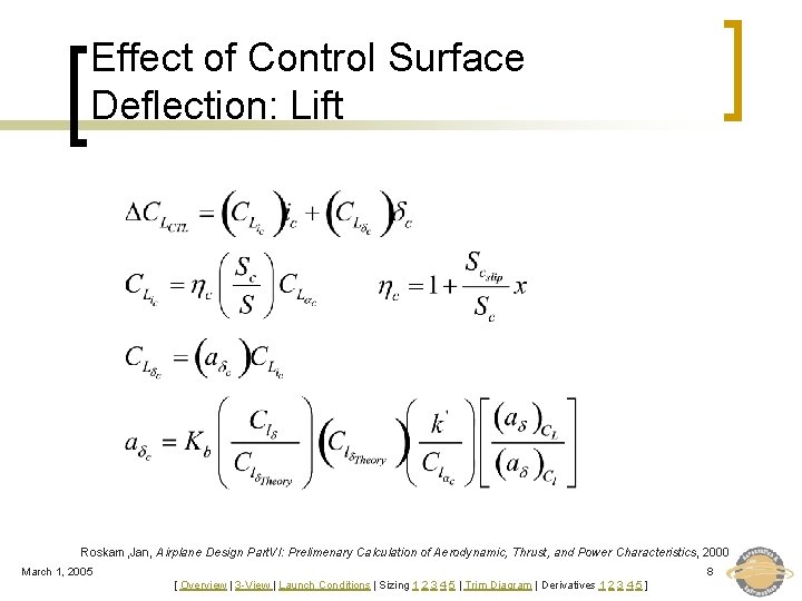 Effect of Control Surface Deflection: Lift Roskam, Jan, Airplane Design Part. VI: Prelimenary Calculation