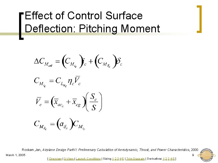 Effect of Control Surface Deflection: Pitching Moment Roskam, Jan, Airplane Design Part. VI: Prelimenary