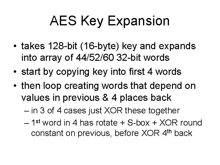 AES Key Expansion • takes 128 -bit (16 -byte) key and expands into array