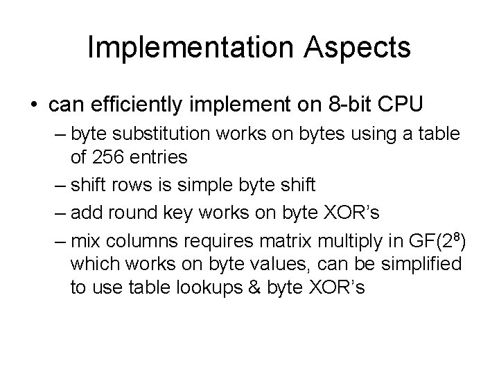 Implementation Aspects • can efficiently implement on 8 -bit CPU – byte substitution works