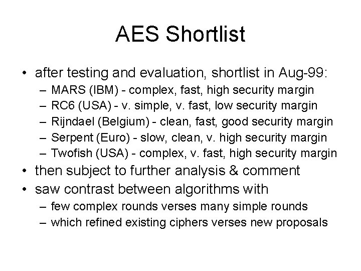 AES Shortlist • after testing and evaluation, shortlist in Aug-99: – – – MARS