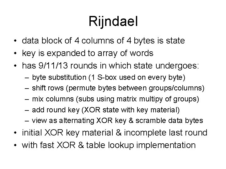 Rijndael • data block of 4 columns of 4 bytes is state • key