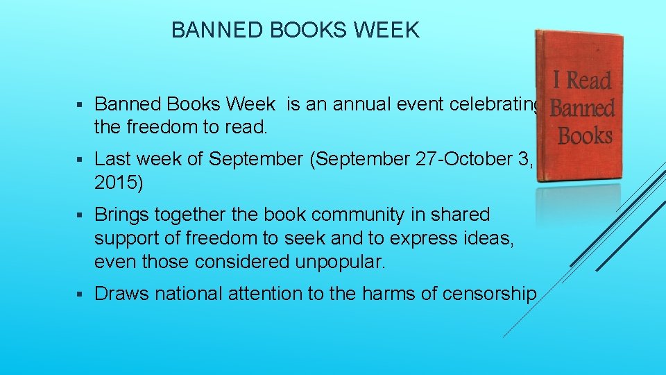 BANNED BOOKS WEEK § Banned Books Week is an annual event celebrating the freedom