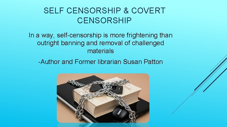 SELF CENSORSHIP & COVERT CENSORSHIP In a way, self-censorship is more frightening than outright