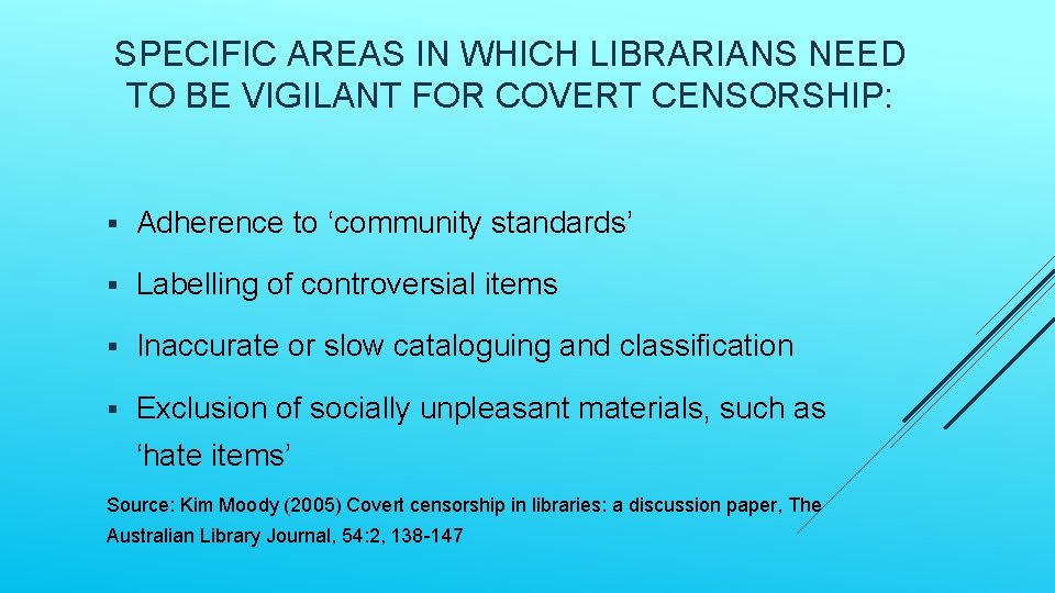 SPECIFIC AREAS IN WHICH LIBRARIANS NEED TO BE VIGILANT FOR COVERT CENSORSHIP: § Adherence