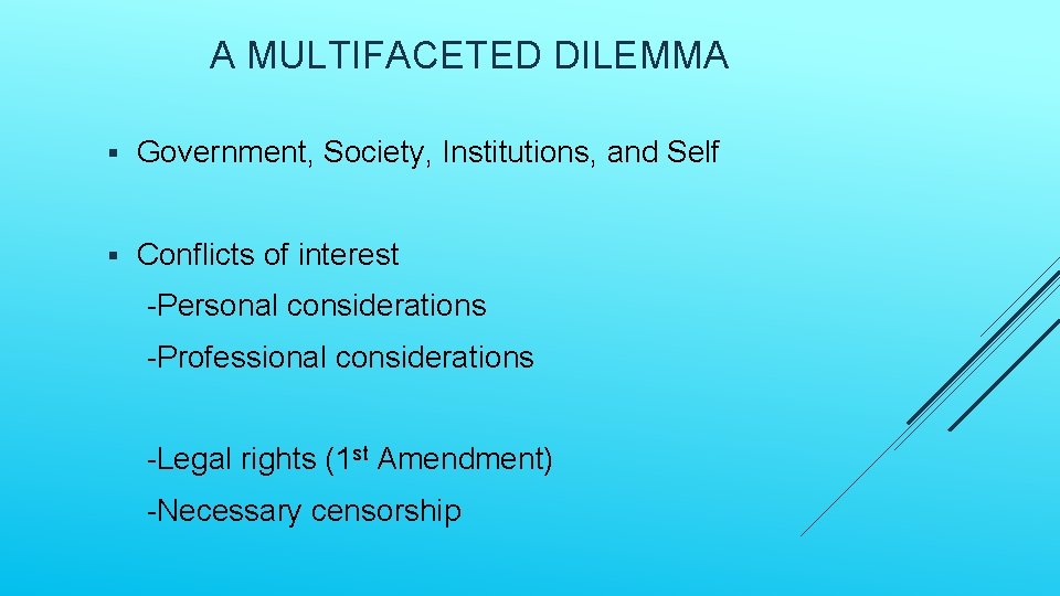 A MULTIFACETED DILEMMA § Government, Society, Institutions, and Self § Conflicts of interest -Personal