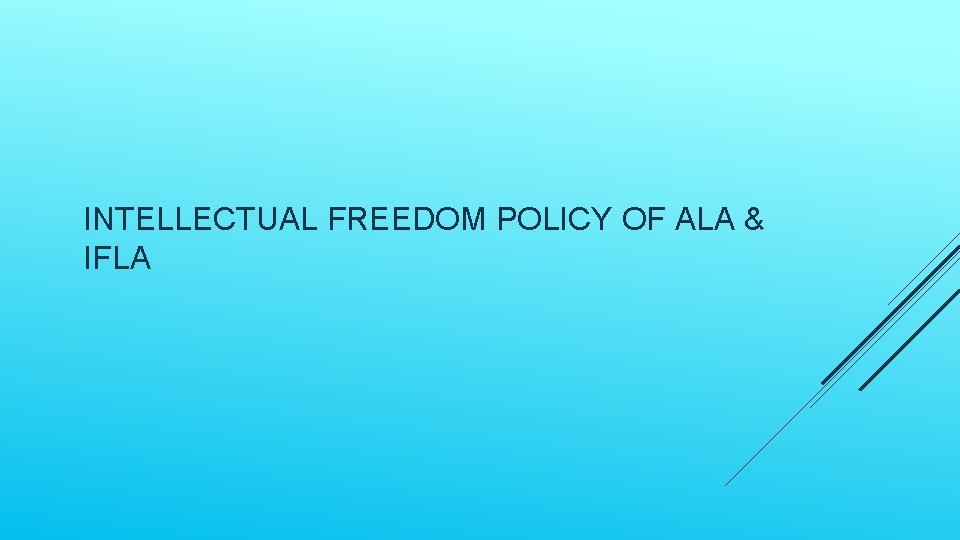 INTELLECTUAL FREEDOM POLICY OF ALA & IFLA 
