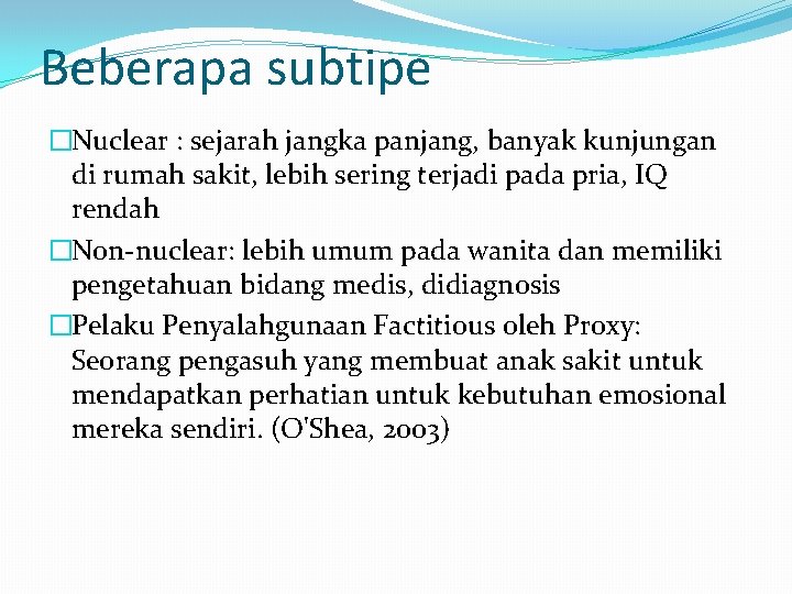 Beberapa subtipe �Nuclear : sejarah jangka panjang, banyak kunjungan di rumah sakit, lebih sering