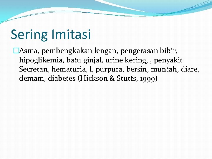 Sering Imitasi �Asma, pembengkakan lengan, pengerasan bibir, hipoglikemia, batu ginjal, urine kering, , penyakit