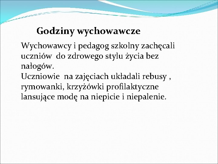 Godziny wychowawcze Wychowawcy i pedagog szkolny zachęcali uczniów do zdrowego stylu życia bez nałogów.