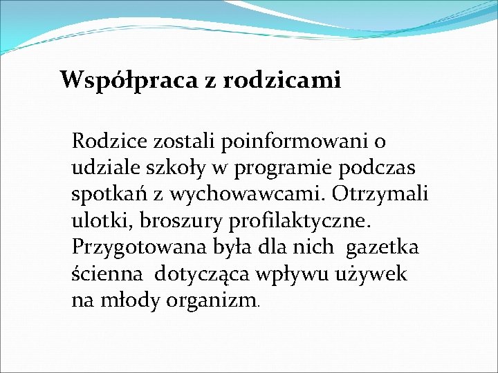 Współpraca z rodzicami Rodzice zostali poinformowani o udziale szkoły w programie podczas spotkań z