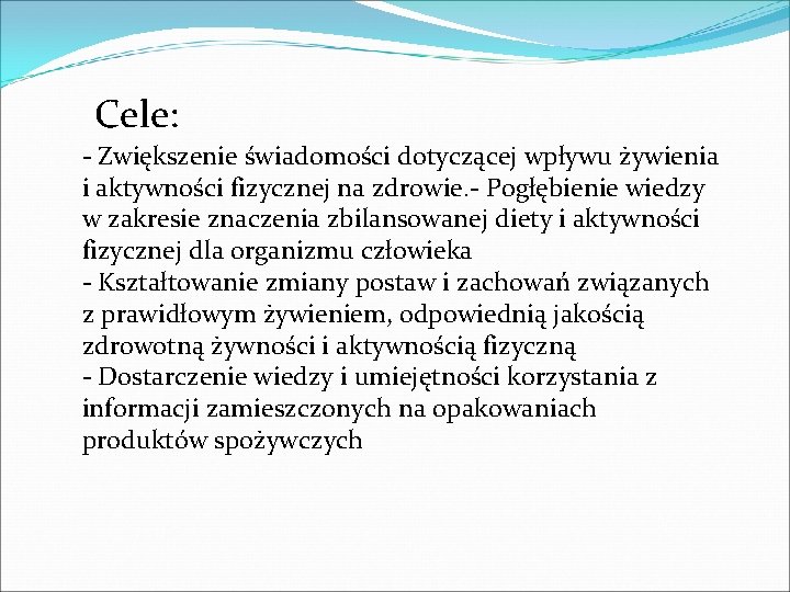 Cele: - Zwiększenie świadomości dotyczącej wpływu żywienia i aktywności fizycznej na zdrowie. - Pogłębienie