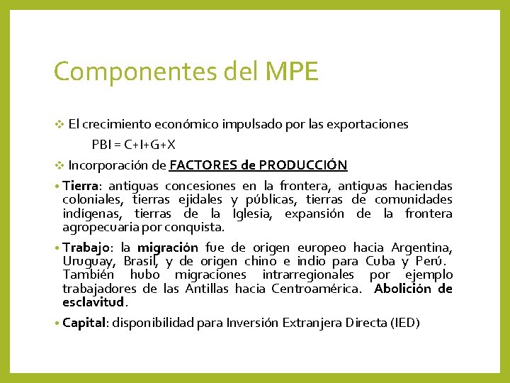 Componentes del MPE v El crecimiento económico impulsado por las exportaciones PBI = C+I+G+X