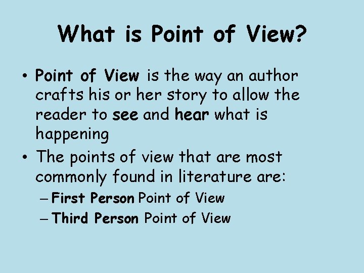 What is Point of View? • Point of View is the way an author