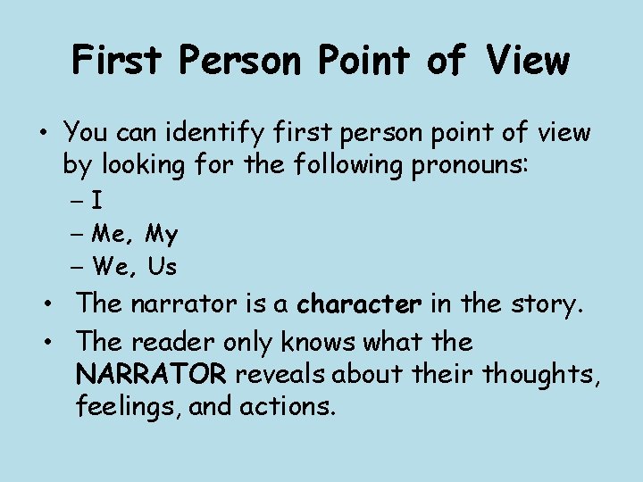First Person Point of View • You can identify first person point of view