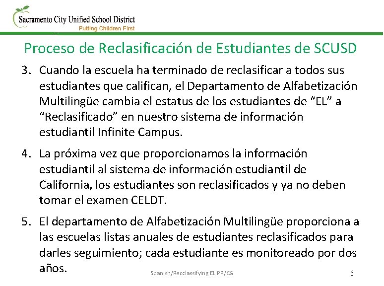 Proceso de Reclasificación de Estudiantes de SCUSD 3. Cuando la escuela ha terminado de Proceso de Reclasificación de Estudiantes de SCUSD 3. Cuando la escuela ha terminado de