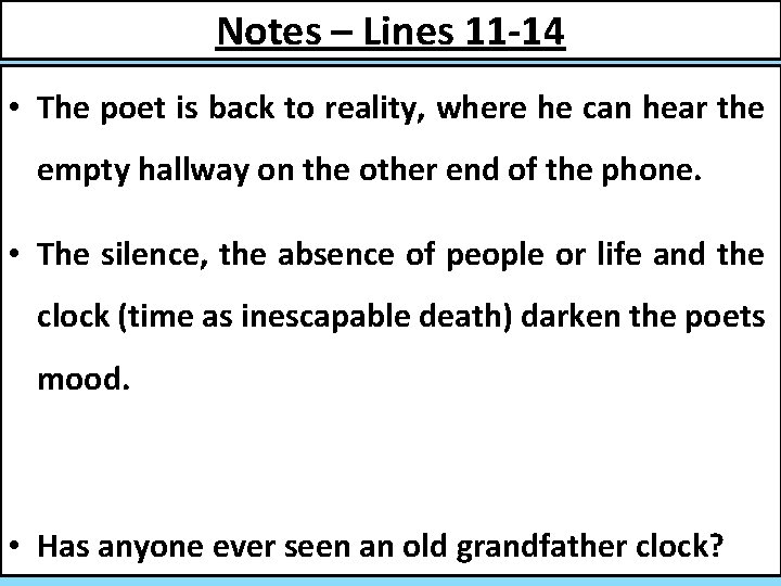 Notes – Lines 11 -14 • The poet is back to reality, where he