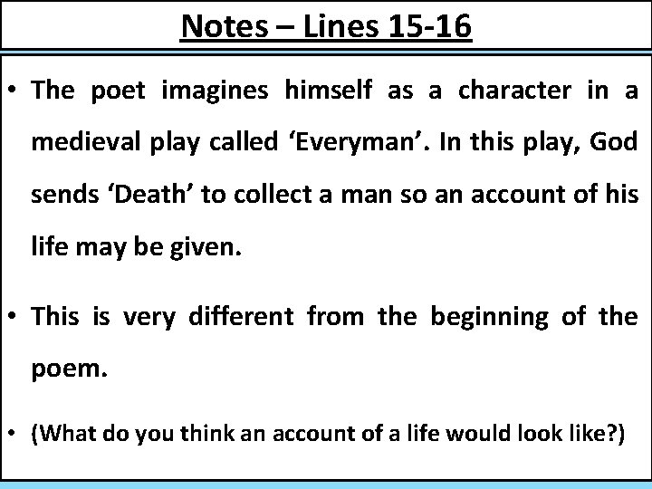 Notes – Lines 15 -16 • The poet imagines himself as a character in