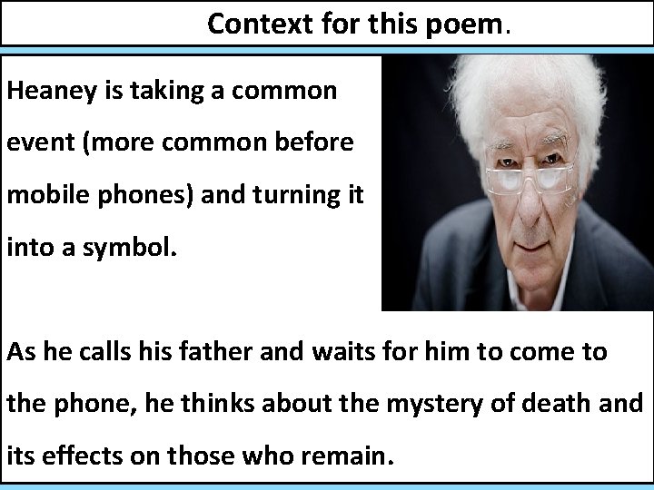 Context for this poem. Heaney is taking a common event (more common before mobile