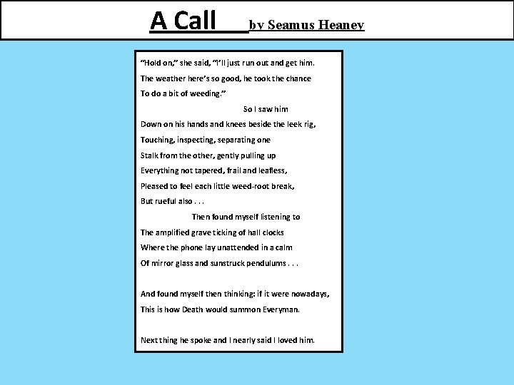 A Call by Seamus Heaney “Hold on, ” she said, “I’ll just run out