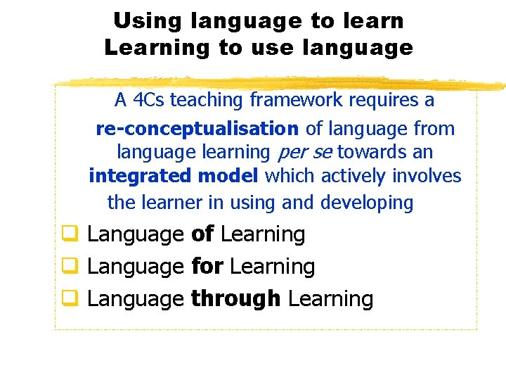 Using language to learn Learning to use language A 4 Cs teaching framework requires