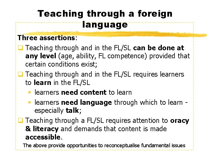 Teaching through a foreign language Three assertions: q Teaching through and in the FL/SL