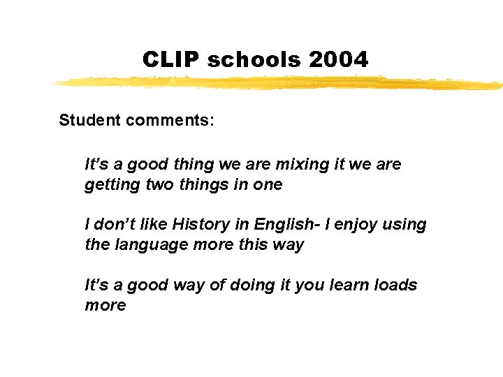 CLIP schools 2004 Student comments: It’s a good thing we are mixing it we