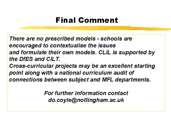 Final Comment There are no prescribed models - schools are encouraged to contextualise the