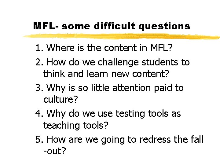 MFL- some difficult questions 1. Where is the content in MFL? 2. How do